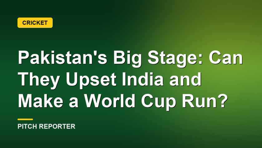 Pakistan's Big Stage: Can They Upset India and Make a World Cup Run?