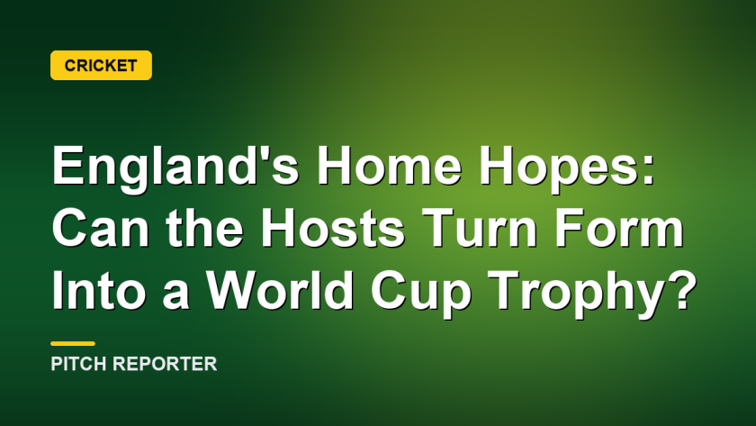 England's Home Hopes: Can the Hosts Turn Form Into a World Cup Trophy?