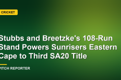 Stubbs and Breetzke's 108-Run Stand Powers Sunrisers Eastern Cape to Third SA20 Title