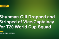 Shubman Gill Dropped and Stripped of Vice-Captaincy for T20 World Cup Squad