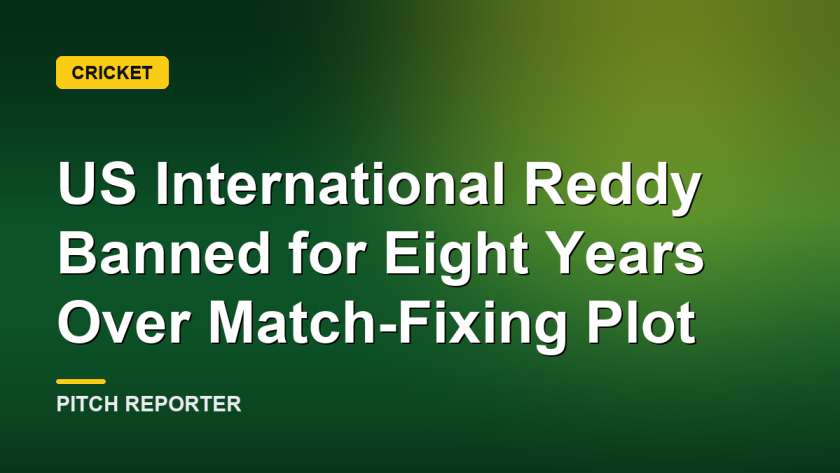US International Reddy Banned for Eight Years Over Match-Fixing Plot