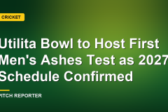 Utilita Bowl to Host First Men's Ashes Test as 2027 Schedule Confirmed