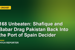 168 Unbeaten: Shafique and Babar Drag Pakistan Back Into the Port of Spain Decider
