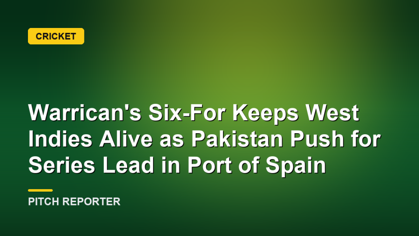 Warrican's Six-For Keeps West Indies Alive as Pakistan Push for Series Lead in Port of Spain