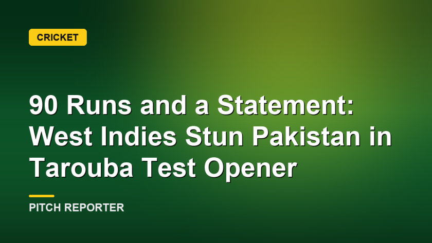 90 Runs and a Statement: West Indies Stun Pakistan in Tarouba Test Opener