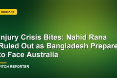 Injury Crisis Bites: Nahid Rana Ruled Out as Bangladesh Prepare to Face Australia