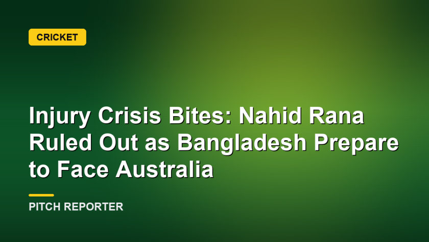 Injury Crisis Bites: Nahid Rana Ruled Out as Bangladesh Prepare to Face Australia